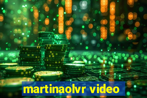 martinaolvr video